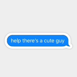 Help There's a Cute Guy Text Message Sticker